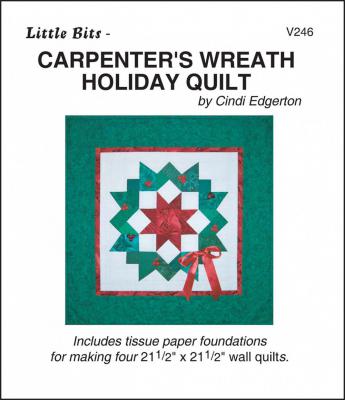 CHRISTMAS IN JULY - WHILE SUPPLIES LAST - Sale ends 7/31/24 - Little Bits - Carpenters Wreath Holiday quilt sewing pattern from Cindi Edgerton