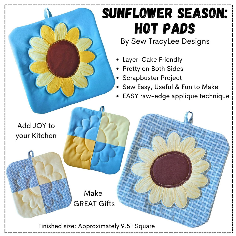 https://www.sewthankful.com/media/Sew_TracyLee_Designs/SunflowerSeason_HotPads/Sunflower-Season-Hotpads-sewing-pattern-Sew-TracyLee-Designs-front-2.jpg