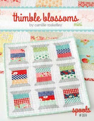 Mini Spools quilt sewing pattern by Camille Roskelley of Thimble Blossoms