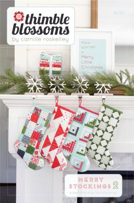 INVENTORY REDUCTION - Merry Stockings 2 - Christmas stockings sewing pattern by Camille Roskelley of Thimble Blossoms